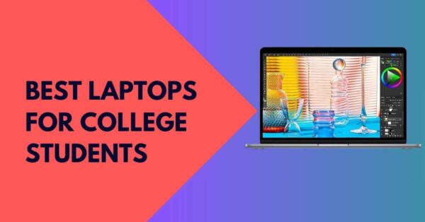 Best Laptops for College Students