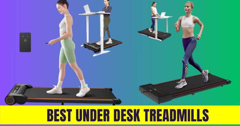 Best Under Desk Treadmills