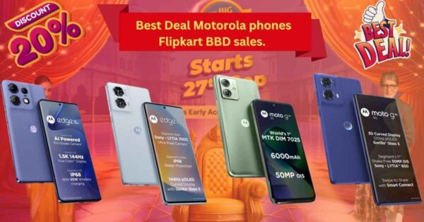 The Best Deal Motorola phones on Flipkart Big Billion Day sales.