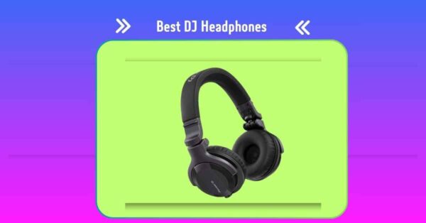 Best DJ Headphones for Sound Quality and Powerful Bass.